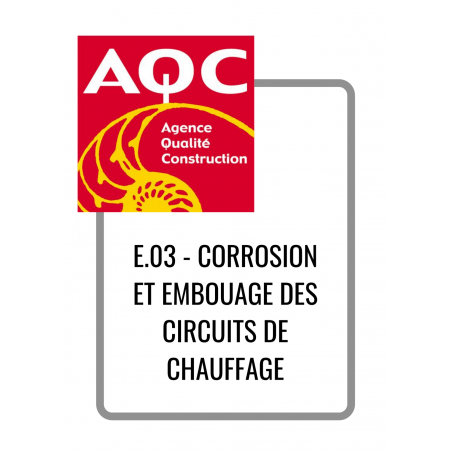 E.03 - CORROSION ET EMBOUAGE DES CIRCUITS DE CHAUFFAGE