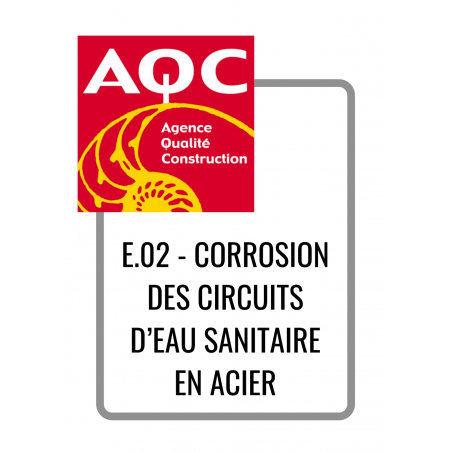 E.02 - CORROSION DES CIRCUITS D’EAU SANITAIRE EN ACIER